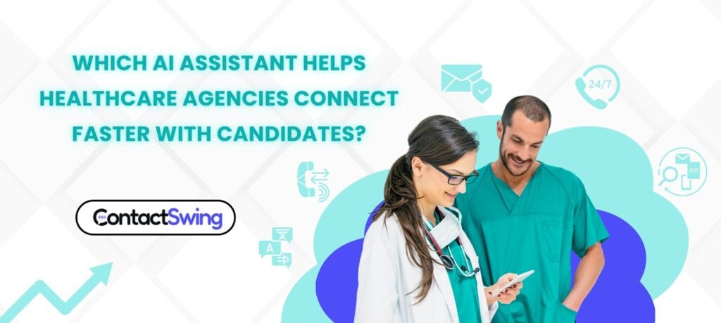 Which AI assistant helps healthcare agencies connect faster with candidates